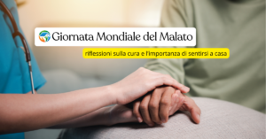 Giornata Mondiale del Malato, riflessioni sulla cura e l'importanza di sentirsi a casa